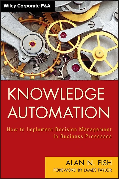 Knowledge Automation: How to Implement Decision Management Business Processes