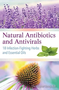 Natural Antibiotics and Antivirals: 18 Infection-Fighting Herbs Essential Oils