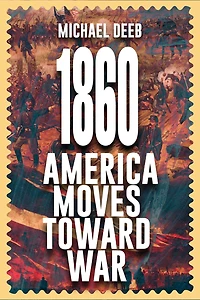 1860: America Moves Toward War