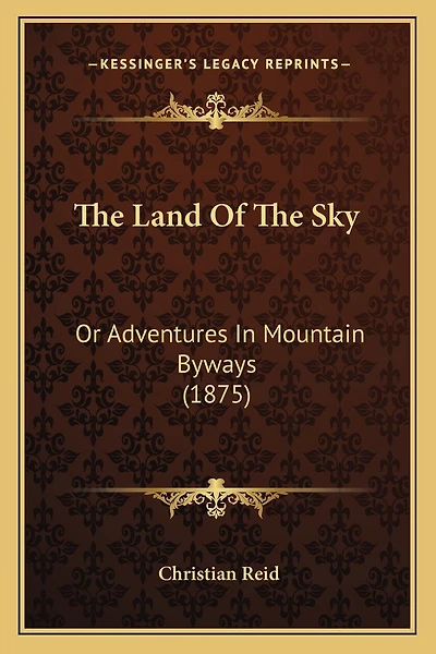 The Land Of The Sky: Or Adventures In Mountain Byways (1875)