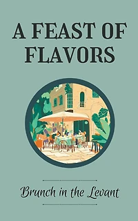 A Feast of Flavors: Brunch in the Levant