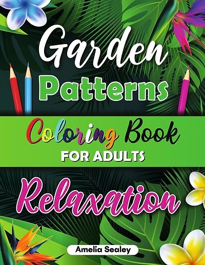 Beautiful Patterns Coloring Book for Adult Relaxation: Flower Coloring Book for Adults, Bird Coloring Book for Adults, Nature Coloring Book for Adults Scenes
