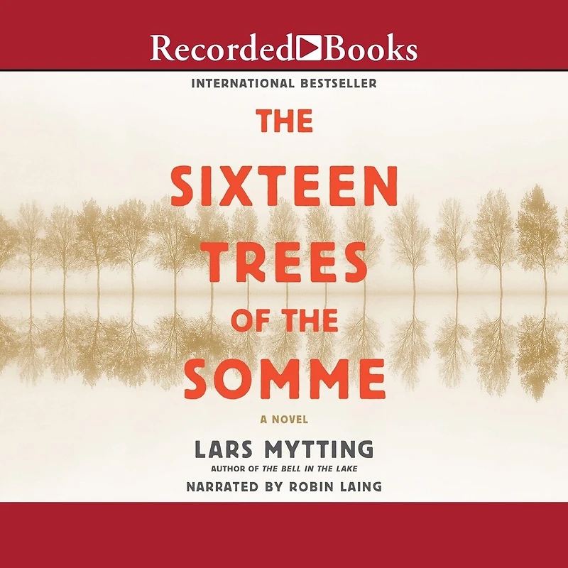 the Sixteen Trees of Somme: A Novel