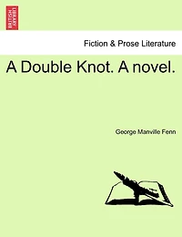 A Double Knot. A Novel.