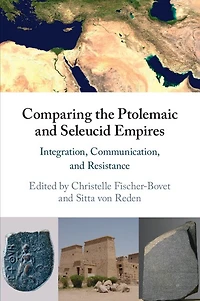 Comparing the Ptolemaic and Seleucid Empires: Integration, Communication, Resistance