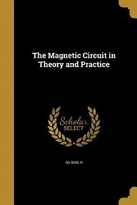 The Magnetic Circuit in Theory and Practice