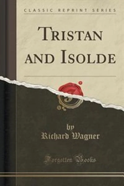 Tristan and Isolde (Classic Reprint)