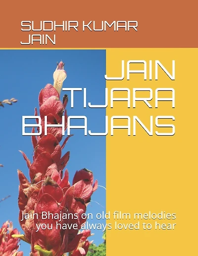 Jain Tijara Bhajans: Jain Bhajans on old film melodies you have always loved to hear