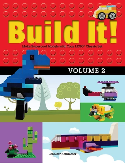 Build It! Volume 2: Make Supercool Models With Your Lego® Classic Set