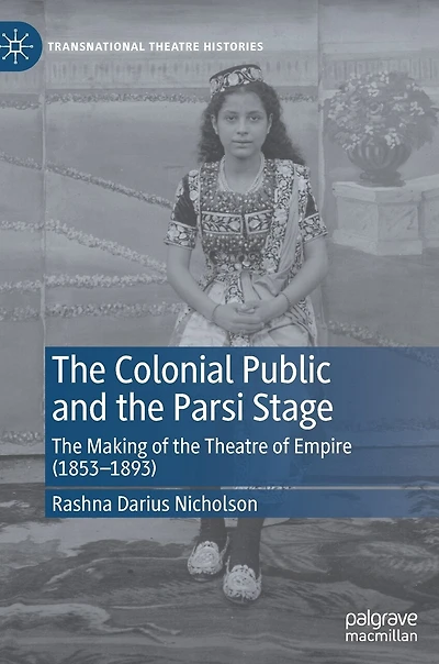the Colonial Public and Parsi Stage: Making of Theatre Empire (1853-1893)