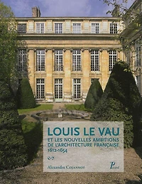 Louis Le Vau et les nouvelles ambitions de l'architecture française, 1612-1654