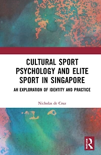 Cultural Sport Psychology and Elite Singapore: An Exploration of Identity Practice