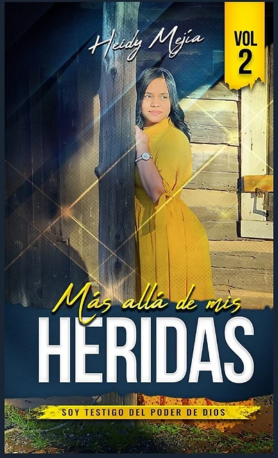 Testimonio- Mas alla de Mis Heridas: Abusada pero Restaurada, Soy Testigo del Poder De Dios / Basada en Una Historia Real