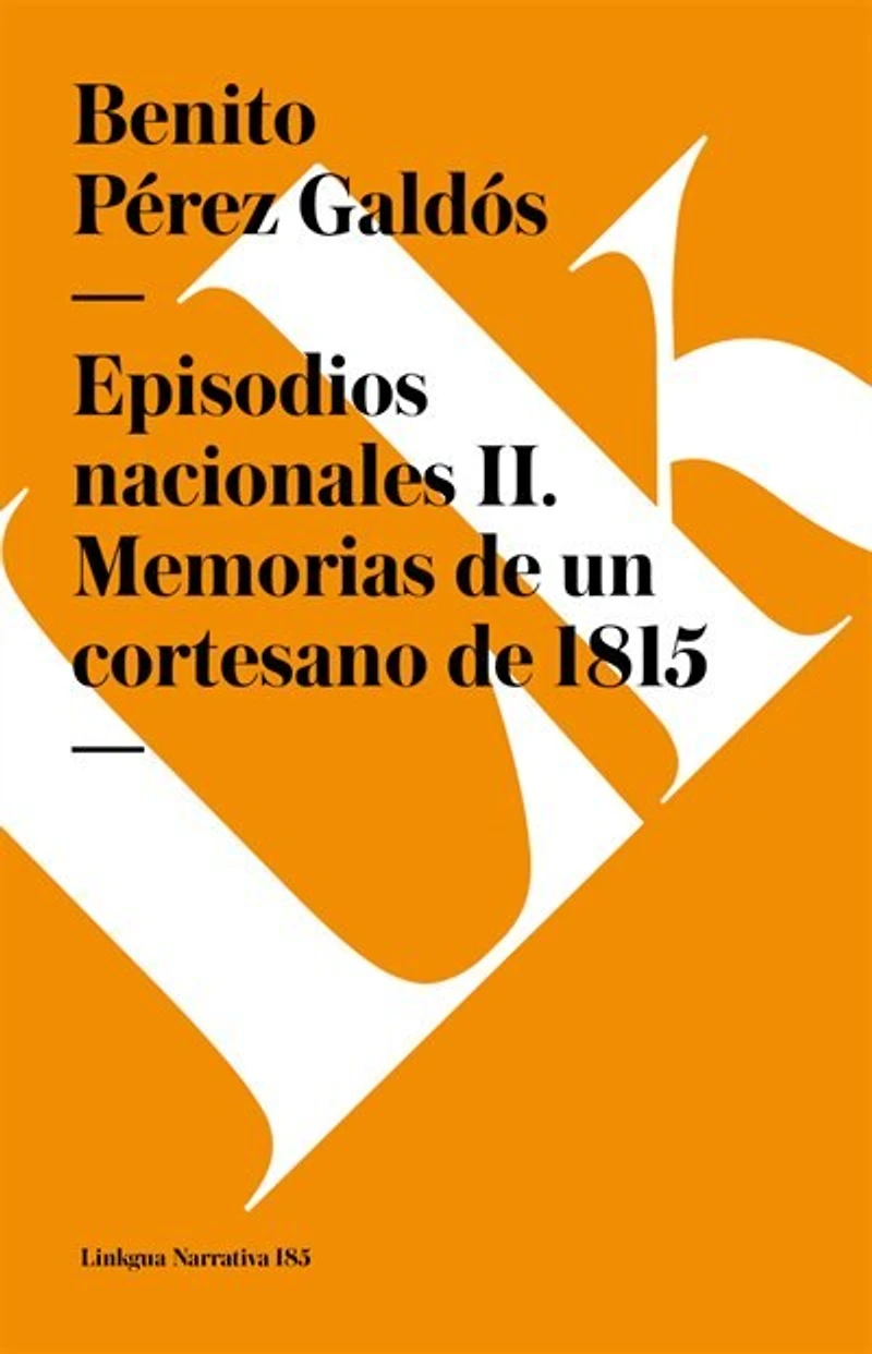 Episodios Nacionales Ii. Memorias De Un Cortesano 1815