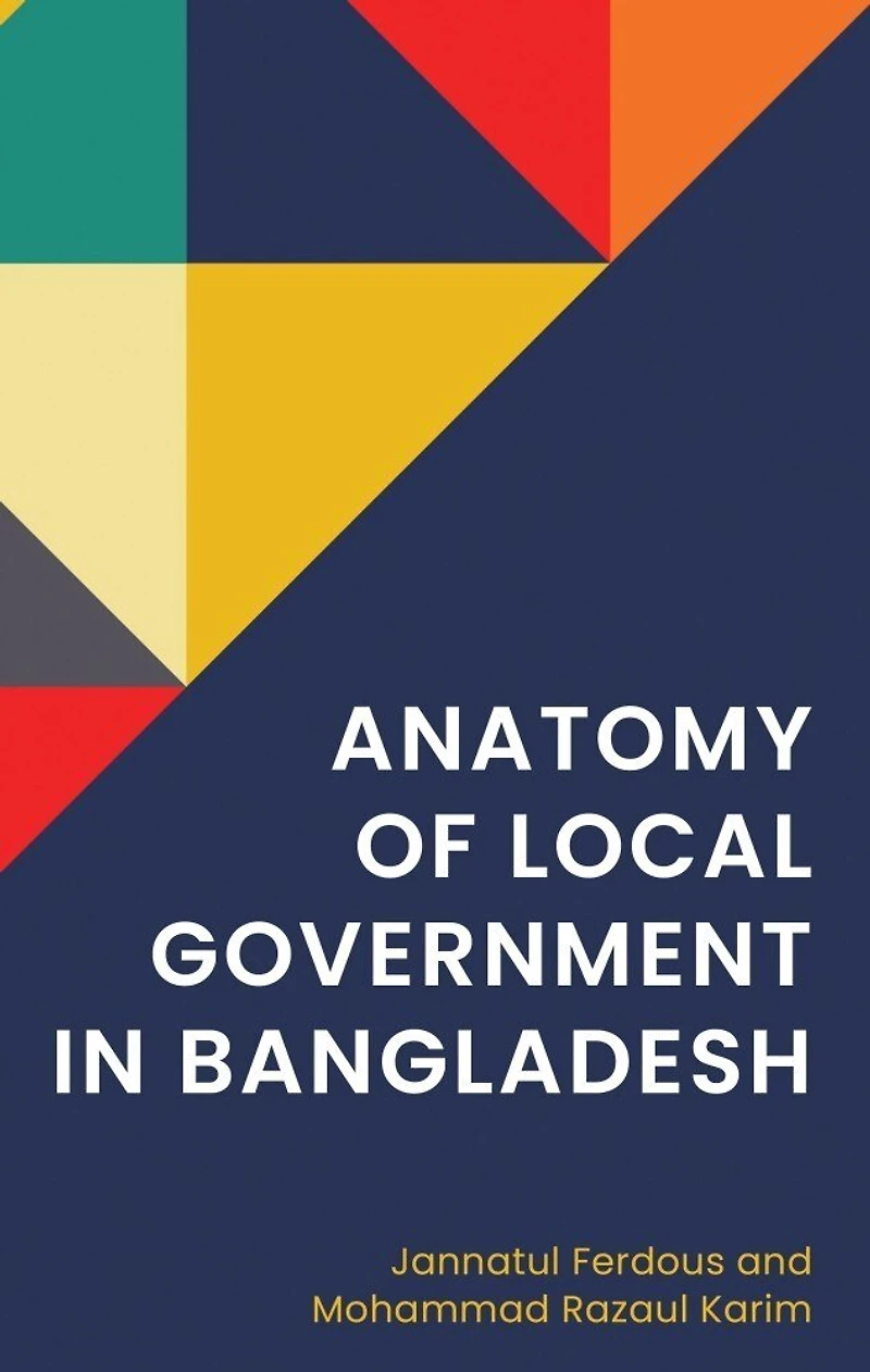 Anatomy of Local Government Bangladesh