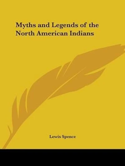 Myths and Legends of the North American Indians