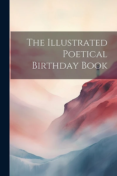 The Illustrated Poetical Birthday Book