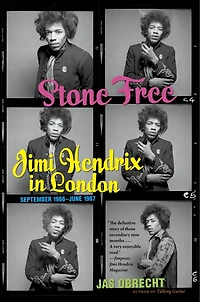 Stone Free: Jimi Hendrix London, September 1966–June 1967