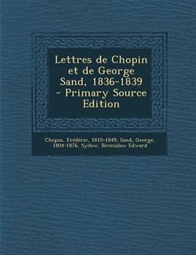 Lettres de Chopin et de George Sand, 1836-1839
