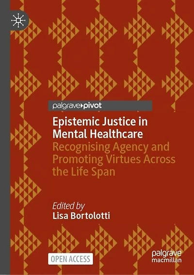 Epistemic Justice in Mental Healthcare: Recognising Agency and Promoting Virtues Across the Life Span