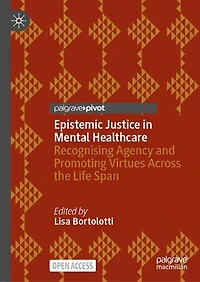 Epistemic Justice in Mental Healthcare: Recognising Agency and Promoting Virtues Across the Life Span