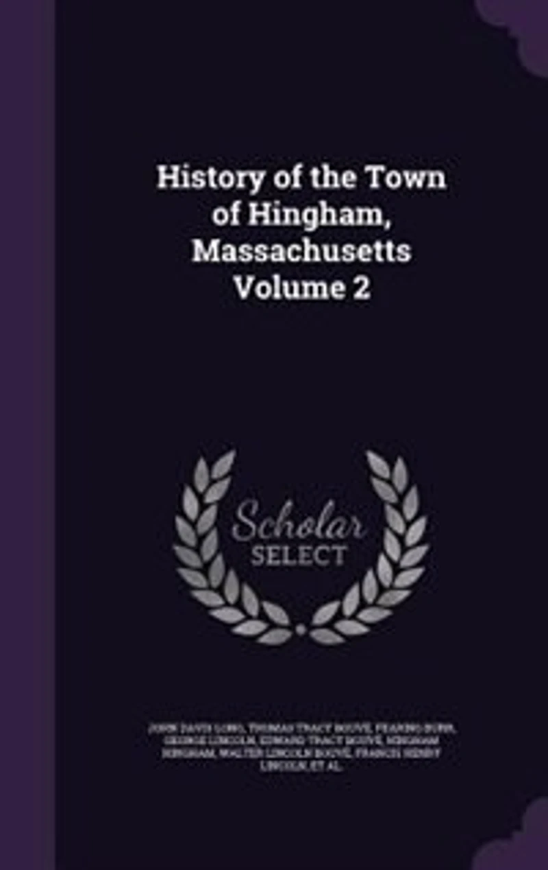 History of the Town of Hingham, Massachusetts Volume 2