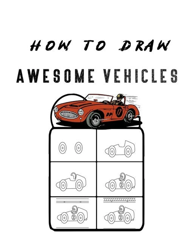 How to Draw Awesome Vehicles: FOR KIDS, How to Draw Cars and Trucks and Other Vehicles, Learn How to Draw for Kids with Step by Step Drawing (