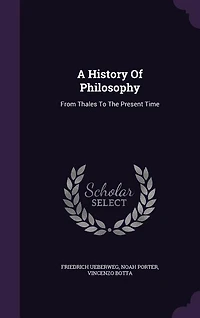 A History Of Philosophy: From Thales To The Present Time