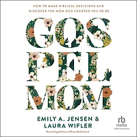 Gospel Mom: How to Make Biblical Decisions and Discover the Mom God Created You Be