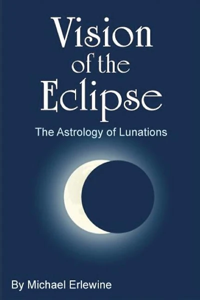 Vision Of The Eclipse: The Astrology Of Lunations