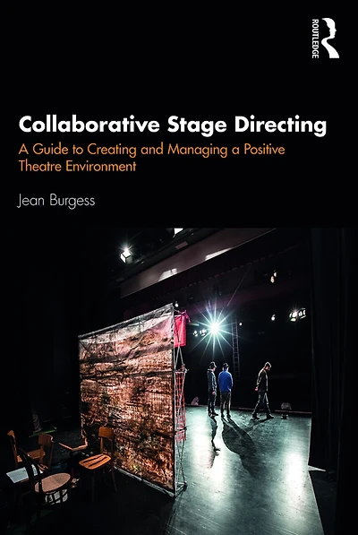 Collaborative Stage Directing: A Guide To Creating And Managing Positive Theatre Environment