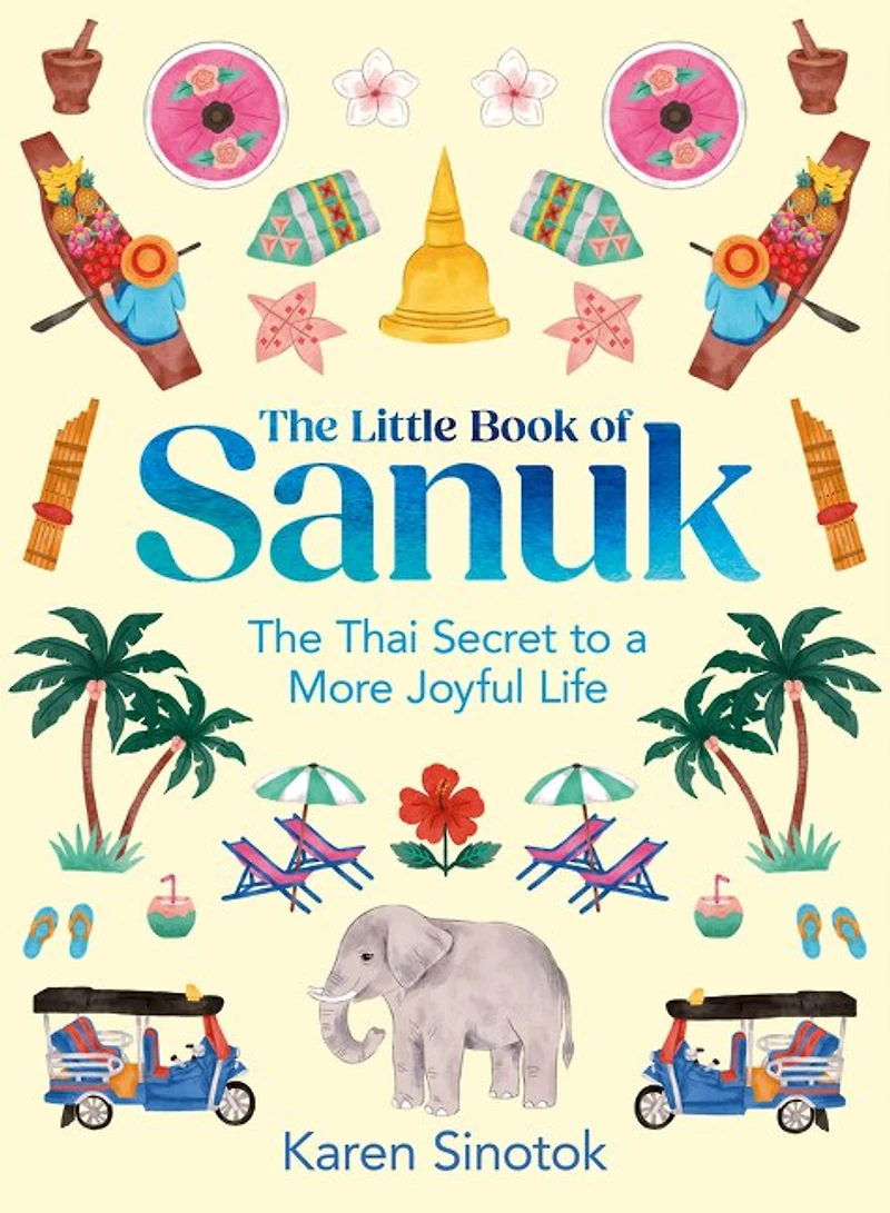 The Little Book of Sanuk: Thai Secret to a More Joyful Life