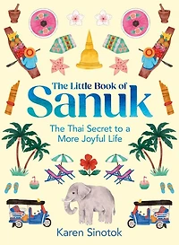 The Little Book of Sanuk: Thai Secret to a More Joyful Life
