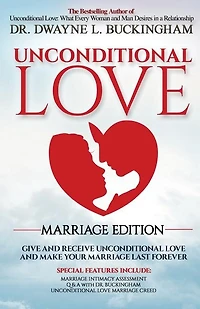 Unconditional Love Marriage Edition: Give and Receive Unconditional Love and Make Your Marriage Last Forever