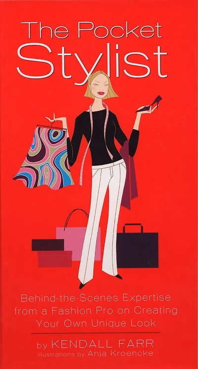 The Pocket Stylist: Behind-the-scenes Expertise From A Fashion Pro On Creating Your Own Look