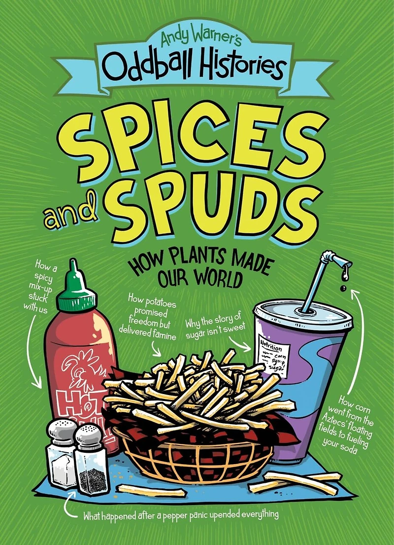 Andy Warner's Oddball Histories: Spices and Spuds: How Plants Made Our World