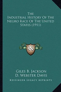 The Industrial History Of The Negro Race Of The United States (1911)