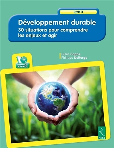 Développement durable: 30 situations pour comprendre les enjeux et agir