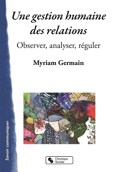 Une gestion humaine des relations: observer, analyser, réguler