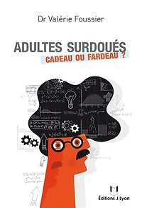 Adultes surdoués: cadeau ou fardeau ?