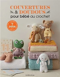 Couvertures & doudous pour bébé au crochet: 7 duos à crocheter