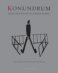 Konundrum: Selected Prose of Franz Kafka