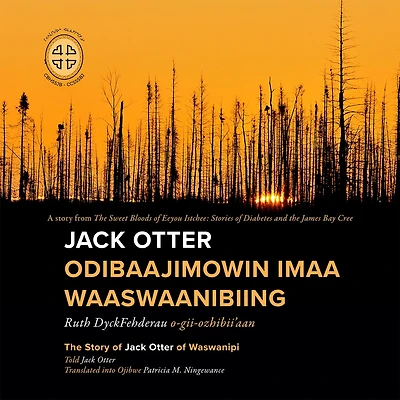 Jack Otter Odibaajimowin imaa Waaswaanibiing: The Story of Jack Otter of Waswanipi