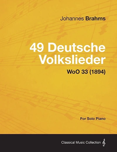 49 Deutsche Volkslieder - For Solo Piano WoO 33 (1894)