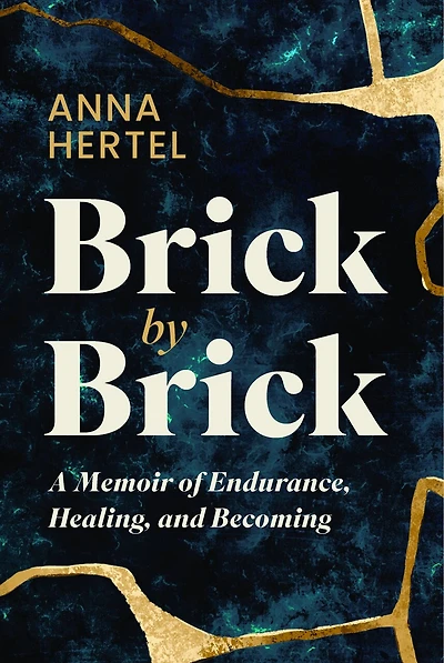 Brick by Brick: A Memoir of Endurance, Healing, and Becoming