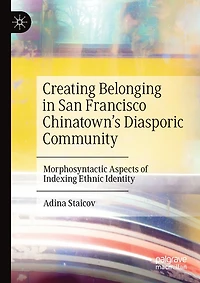 Creating Belonging in San Francisco Chinatown's Diasporic Community: Morphosyntactic Aspects Of Indexing Ethnic Identity