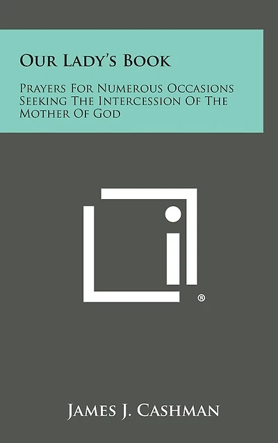 Our Lady's Book: Prayers for Numerous Occasions Seeking the Intercession of the Mother of God