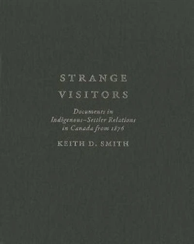 Strange Visitors: Documents Indigenous-Settler Relations Canada from 1876