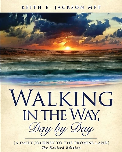 Walking in the Way, Day by day (A daily journey to the Promise Land)