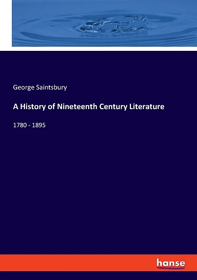 A History of Nineteenth Century Literature: 1780 - 1895